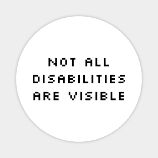 not all disabilities are visible Magnet